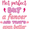 Not perfect, but fencer, fencing