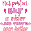 Not perfect, but skier, skiing