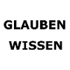 glauben heisst nicht wissen