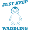 just keep waddling gift