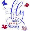fly away and be Happy