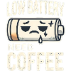 Low Battery, Need Coffee ☕🔋