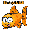Sei ein Goldfisch