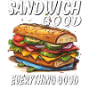 SANDWICH GOOD EVERYTHING GOOD