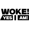 WOKE! Yes i am!