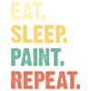 Eat Sleep Paint Repeat