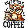 But First, Coffee