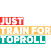 just train toproll