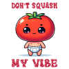 Don't squash my vibe