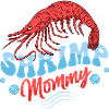 Shrimp Mommy Seafood Shrimp Lover