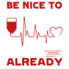 Phlebotomist Be Nice To Phlebotomists
