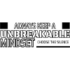 Always Keep A Unbreakable Mindset