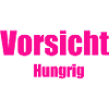 Vorsicht hungrig