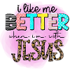 Better with Jesus