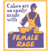 Cakes Made with Female Rage