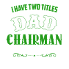 Chairman Dad And Chairman