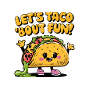 Let's Taco 'Bout Fun!