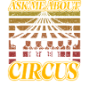 Ask me about Circus