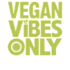 Vegan Vibes Only - Vegan Lifestyle