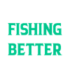 Fishing Makes Better