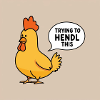 Huhn "Trying to hendl this"