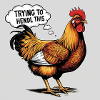 Chicken "Trying to hendl this"