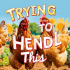 Chickens "Trying to Hendl this"