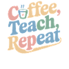 Coffee, Teaching, Repeating: Teacher Inspiration