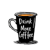 Drink More Coffee