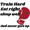 TrainHardEatRightSleepWell Training Motivation