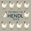 Chickens "Trying to Hendl this"