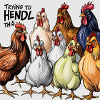 Chickens "Trying to Hendl this"