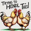 Chickens "Trying to Hendl this"