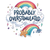 Probably overstimulated. Rainbow Uberstim