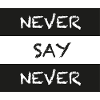 Never Say Never
