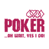 I Don't Always Play Poker