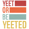 yeet or be yeeted