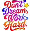 Don't dream work Hard
