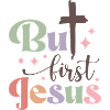 But first Jesus