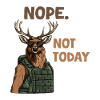 Nope Not Today Deer