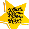 don't dream, work hard