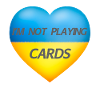 I'M NOT PLAYING CARDS – UKRAINE HEART