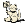 Sarcastic Protest Cat – Bow!