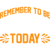 Remember To Be Awesome Today 3