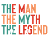 Dad - The Man, The Myth, The Legend