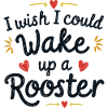Wake up the rooster!