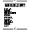 Perfect Day Soccer Saying