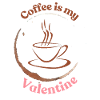 Coffee is my Valentine