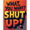 Be silent! - Shut Up