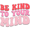 be kind to your mind